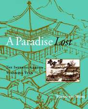 A Paradise Lost: The Imperial Garden Yuanming Yuan