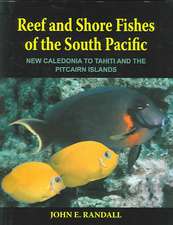 Reef and Shore Fishes of the South Pacific: New Caledonia to Tahiti and the Pitcairn Islands