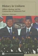 History in Uniform: Military Ideology and the Construction of Indonesia's Past