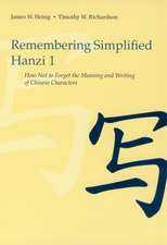 Remembering Simplified Hanzi, Book 1: How Not to Forget the Meaning and Writing of Chinese Characters