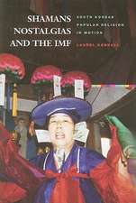 Shamans, Nostalgias, and the IMF: South Korean Popular Religion in Motion