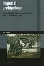 Imperial Archipelago: Representation and Rule in the Insular Territories Under U.S. Dominion After 1898