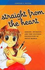 Straight from the Heart: Gender, Intimacy, and the Cultural Production of Shojo Manga