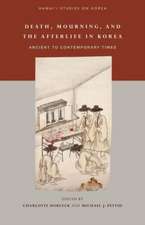 Death, Mourning, and the Afterlife in Korea: From Ancient to Contemporary Times