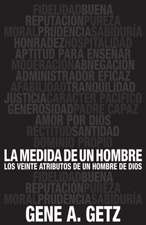 Medida de Un Hombre, La: Los Veinte Atributos de Un Hombre de Dios