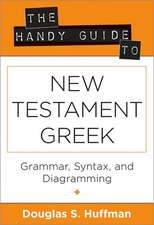 The Handy Guide to New Testament Greek – Grammar, Syntax, and Diagramming