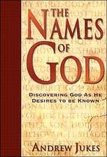 The Names of God – Discovering God as He Desires to Be Known