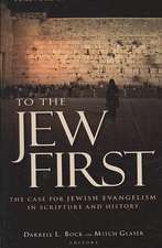 To the Jew First: The Case for Jewish Evangelism in Scripture and History