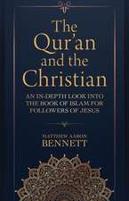 The Qur`an and the Christian – An In–Depth Look into the Book of Islam for Followers of Jesus