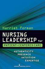 Nursing Leadership for Patient-Centered Care: Authenticity Presence Intuition Expertise