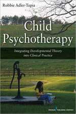 Child Psychotherapy: Integrating Developmental Theory Into Clinical Practice