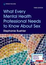 What Every Mental Health Professional Needs to Know about Sex, Third Edition