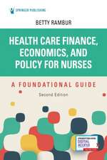 Health Care Finance, Economics, and Policy for Nurses, Second Edition