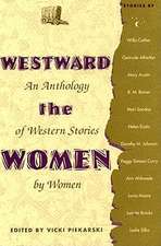 Westward the Women an Anthology of Western Stories by Women