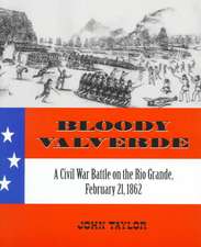 Bloody Valverde: A Civil War Battle on the Rio Grande, February 21, 1892