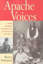 Apache Voices Their Stories of Survival as Told to Eve Ball