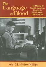 The Language of Blood: The Making of Spanish-American Identity in New Mexico, 1880s-1930s