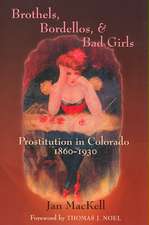 Brothels, Bordellos, and Bad Girls: Prostitution in Colorado, 1860-1930