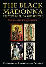 The Black Madonna in Latin America and Europe: Tradition and Transformation