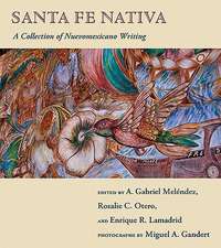 Santa Fe Nativa: A Collection of Nuevomexicano Writing