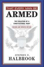 That Every Man Be Armed: The Evolution of a Constitutional Right