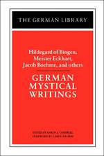 German Mystical Writings: Hildegard of Bingen, Meister Eckhart, Jacob Boehme, and others