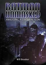 Batman Unmasked: Analyzing a Cultural Icon