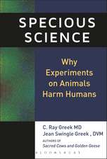 Specious Science: How Genetics and Evolution Reveal Why Medical Research on Animals Harms Humans