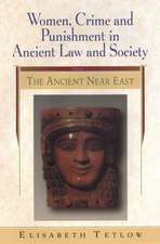 Women, Crime and Punishment in Ancient Law and Society: Volume 1: The Ancient Near East