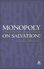 Monopoly on Salvation?: A Feminist Approach to Religious Pluralism