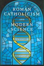 Roman Catholicism and Modern Science: A History