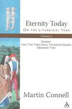 Eternity Today, Vol. 2: On the Liturgical Year: Sunday, Lent, The Three Days, The Easter Season, Ordinary Time