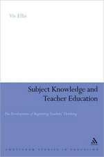 Subject Knowledge and Teacher Education: The Development of Beginning Teachers' Thinking