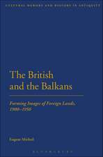 The British and the Balkans: Forming Images of Foreign Lands, 1900-1950