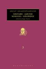 Voltaire, Goethe, Schlegel, Coleridge: Great Shakespeareans: Volume III