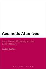 Aesthetic Afterlives: Irony, Literary Modernity and the Ends of Beauty 