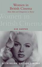 Women in British Cinema: Mad, Bad and Dangerous to Know