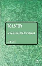 Tolstoy: A Guide for the Perplexed