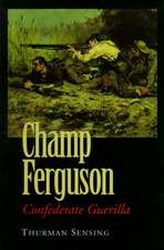 Champ Ferguson: Confederate Guerilla