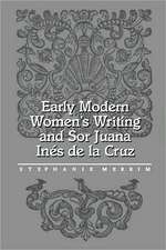 Early Modern Women's Writing and Sor Juana Ines de La Cruz