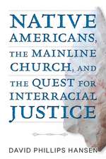 Native Americans, the Mainline Church, and the Quest for Interracial Justice