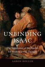 Unbinding Isaac: The Significance of the Akedah for Modern Jewish Thought