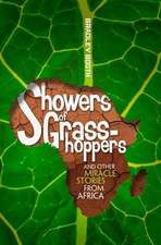 Showers of Grasshoppers and Other Miracle Stories from Africa