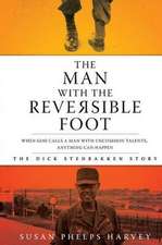 The Man with the Reversible Foot: The Dick Stenbakken Story