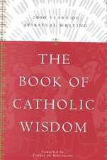 The Book of Catholic Wisdom: 2000 Years of Spiritual Writing