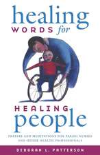 Healing Words for Healing People: Prayers and Meditations for Parish Nurses and Other Health Professionals