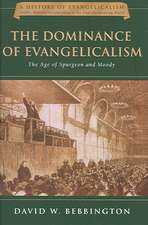 The Dominance of Evangelicalism: The Age of Spurgeon and Moody