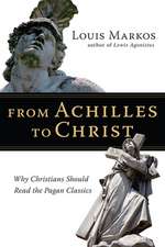 From Achilles to Christ – Why Christians Should Read the Pagan Classics