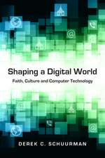 Shaping a Digital World – Faith, Culture and Computer Technology