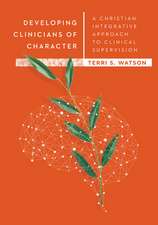 Developing Clinicians of Character – A Christian Integrative Approach to Clinical Supervision